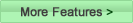 More Features