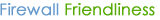 Firewall Friendliness