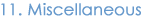11. Miscellaneous
